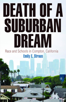 Emily E. Straus Death of a Suburban Dream: Race and Schools in Compton, California