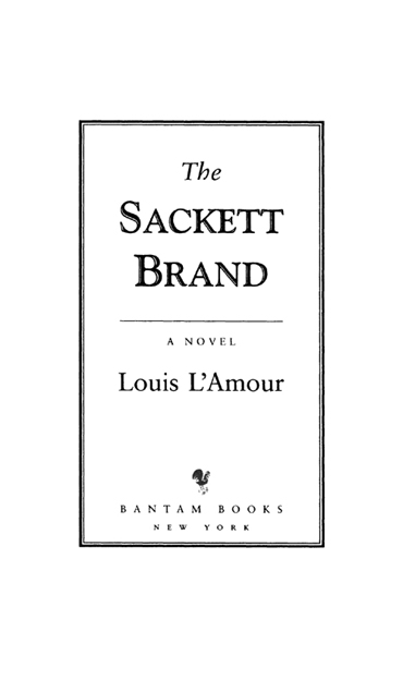 The Sackett Brand is a work of fiction Names characters places and - photo 2