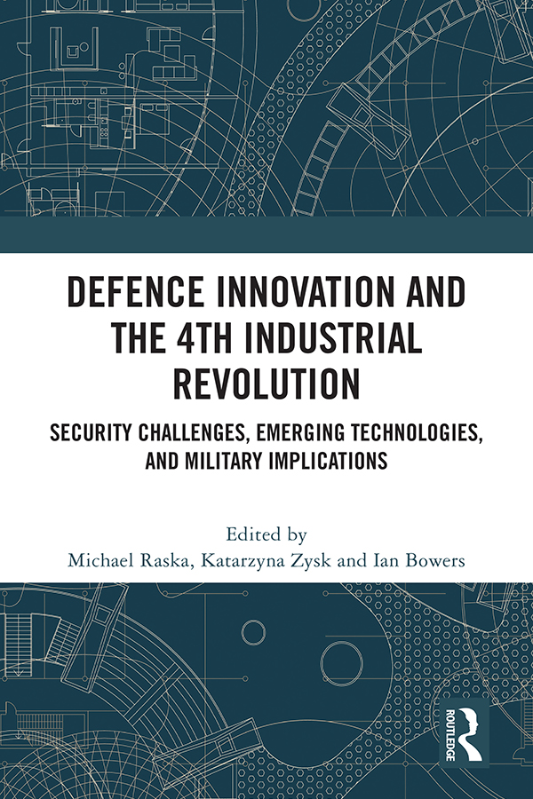 Defence Innovation and the 4th Industrial Revolution This book examines the - photo 1