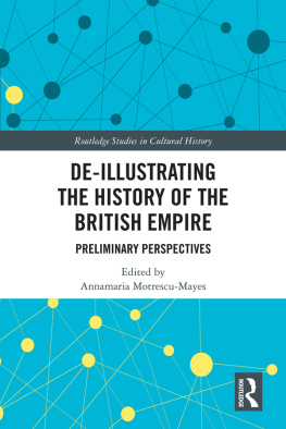 Annamaria Motrescu-Mayes - De-Illustrating the History of the British Empire: Preliminary Perspectives