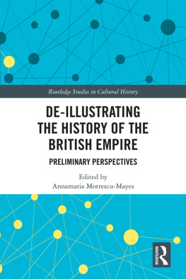 Annamaria Motrescu-Mayes De-Illustrating the History of the British Empire: Preliminary Perspectives