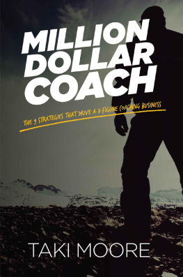 Taki Moore - Million Dollar Coach: The 9 Strategies That Drive A 7-Figure Coaching Business