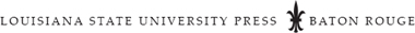 Published by Louisiana State University Press Copyright 2008 by Louisiana State - photo 1