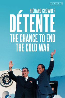 Richard Crowder Détente: The Chance to End the Cold War