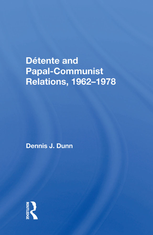 Dtente and Papal-Communist Relations 1962-1978 Westview Replica Editions This - photo 1