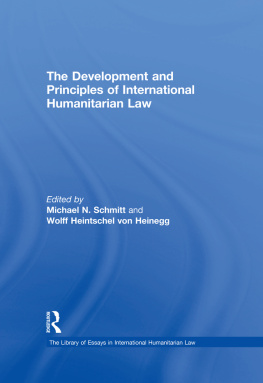 Michael N. Schmitt - The Development and Principles of International Humanitarian Law