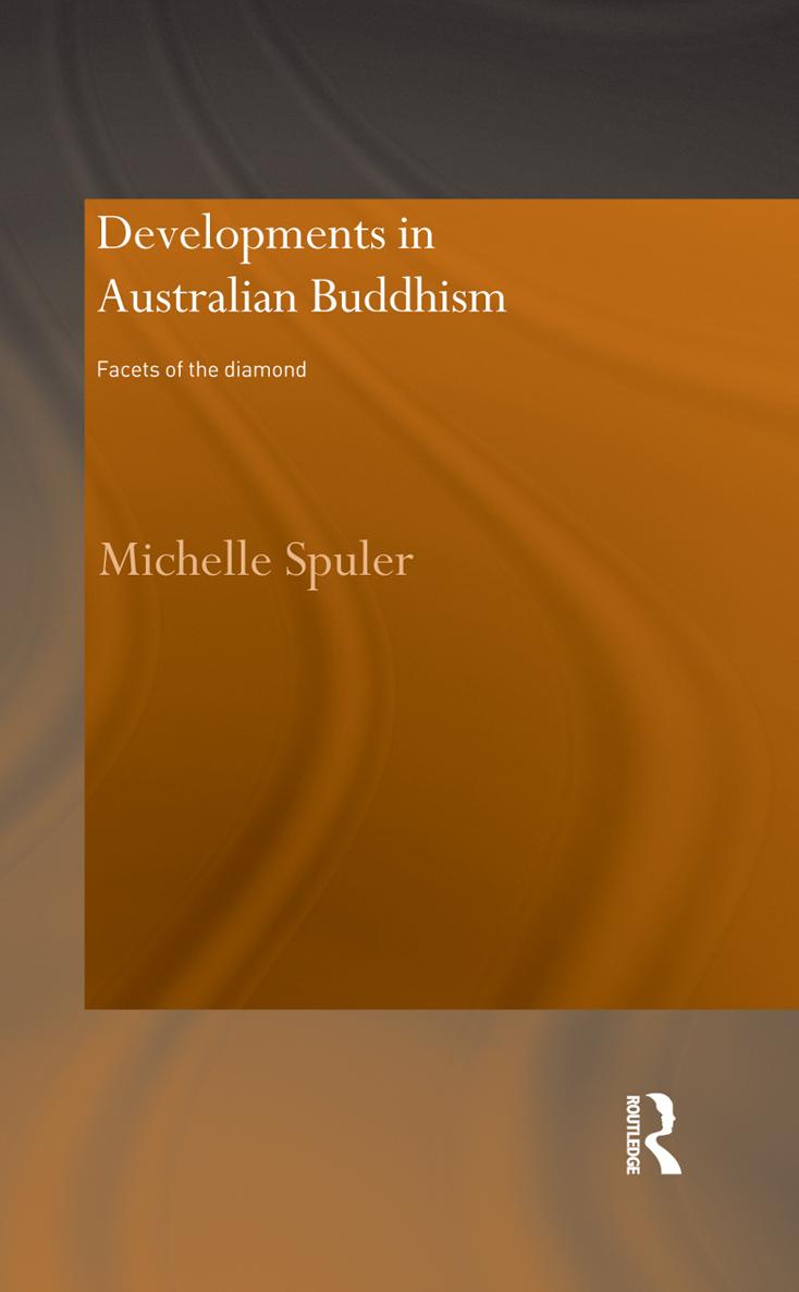 DEVELOPMENTS IN AUSTRALIAN BUDDHISM This book addresses questions about - photo 1