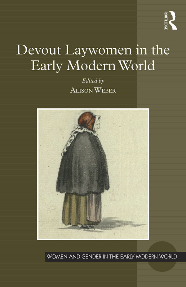 Devout Laywomen in the Early Modern World Devout laywomen raise a number of - photo 1