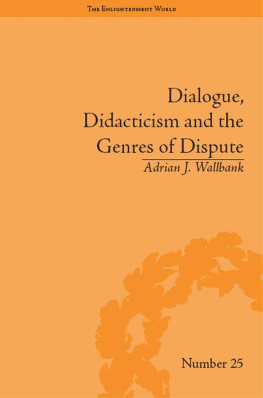 Adrian J Wallbank - Dialogue, Didacticism and the Genres of Dispute: Literary Dialogues in the Age of Revolution