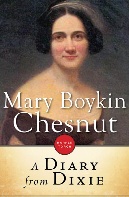 Mary Boykin Chesnut - A Diary from Dixie: A Ladys Account of the Confederacy During the American Civil War