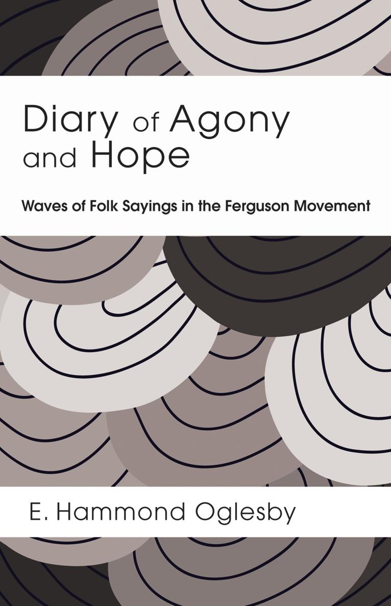 Diary of Agony and Hope Waves of Folk Sayings in the Ferguson Movement Whats - photo 1