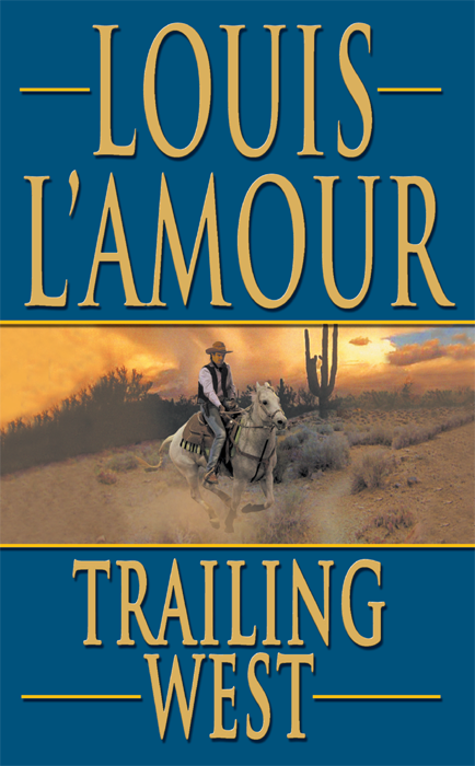 TRAILING WEST Louis LAmour LEISURE BOOKS NEW YORK CITY TABLE OF - photo 1