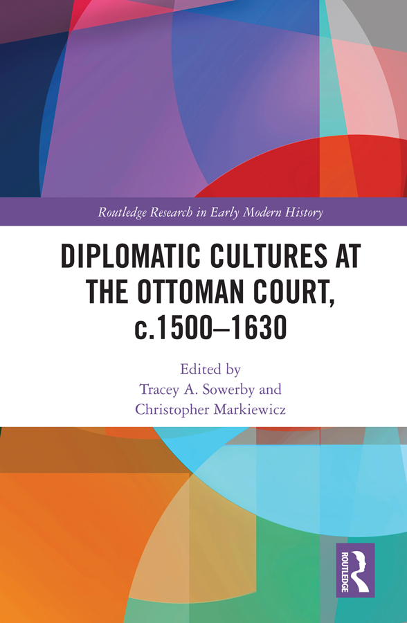 Diplomatic Cultures at the Ottoman Court c15001630 In the sixteenth century - photo 1