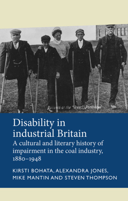 Kirsti Bohata - Disability in Industrial Britain: A Cultural and Literary History of Impairment in the Coal Industry, 1880-1948