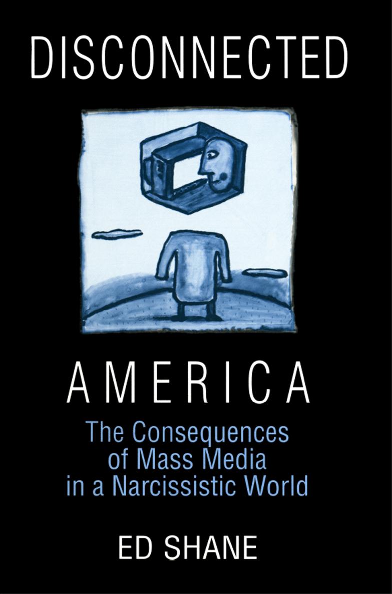 DISCONNECTED AMERICA MEDIA COMMUNICATION AND CULTURE IN AMERICA Michael C - photo 1