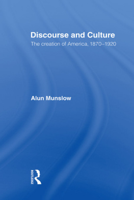 Alun Munslow Discourse and Culture: The Creation of America, 1870-1920