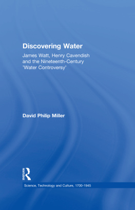 David Philip Miller Discovering Water: James Watt, Henry Cavendish, and the Nineteenth Century Water Controversy