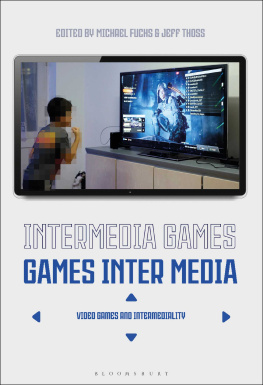 Michael Fuchs Intermedia Games—Games Inter Media: Video Games and Intermediality