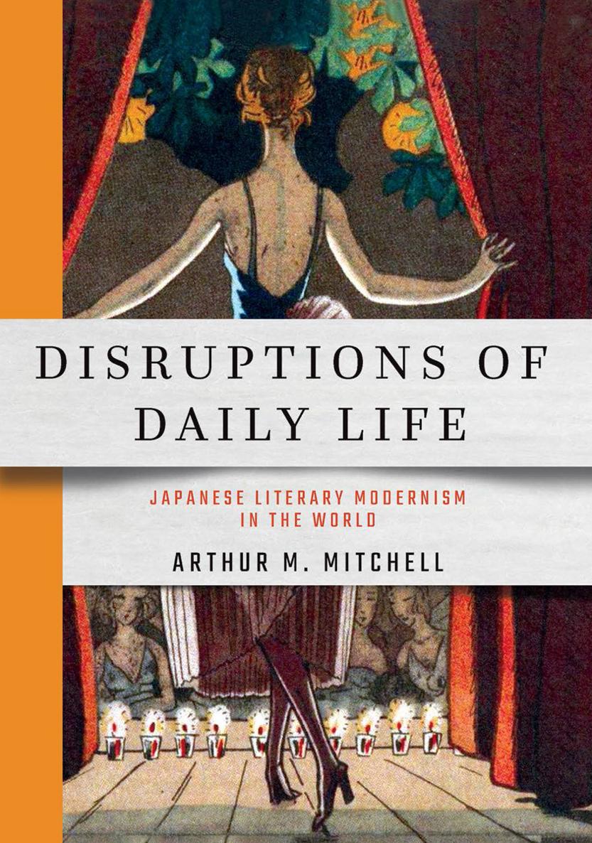 DISRUPTIONS OF DAILY LIFE Japanese Literary Modernism in the World Arthur M - photo 1