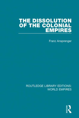 Franz Ansprenger The Dissolution of the Colonial Empires