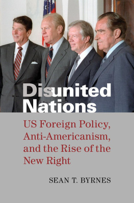 Sean Byrnes - Disunited Nations: US Foreign Policy, Anti-Americanism, and the Rise of the New Right