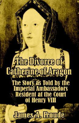 THE DIVORCE OF CATHERINE OF ARAGON THE DIVORCE OF CATHERINE OF ARAGON THE STORY - photo 1