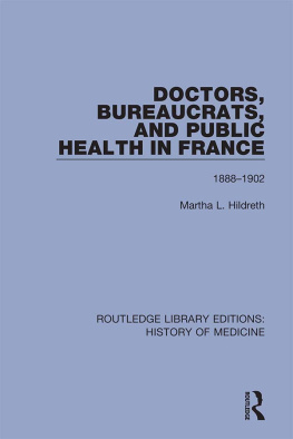 Martha L. Hildreth Doctors, Bureaucrats, and Public Health in France: 1888-1902