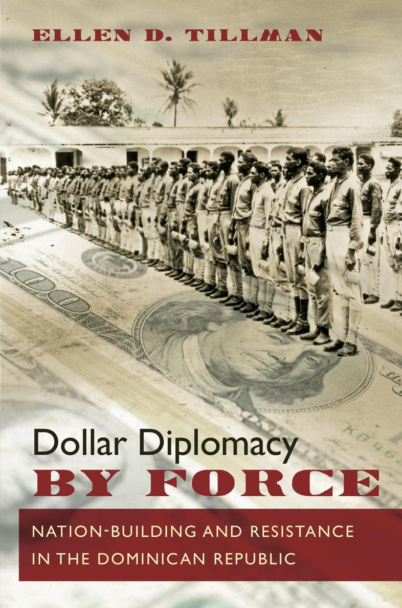 Dollar Diplomacy by Force This book was published with the assistance of the - photo 1