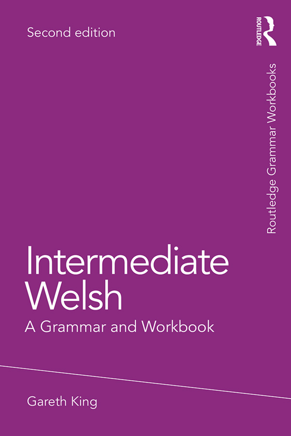 Intermediate Welsh Intermediate Welsh A Grammar and Workbook is designed for - photo 1