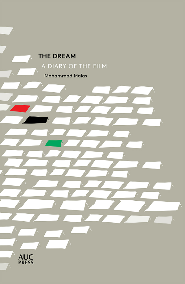 THE DREAM THE DREAM A DIARY OF THE FILM Mohammad Malas Introduced and - photo 1