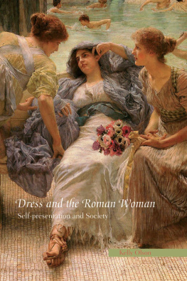 Kelly Olson - Dress and the Roman Woman: Self-Presentation and Society