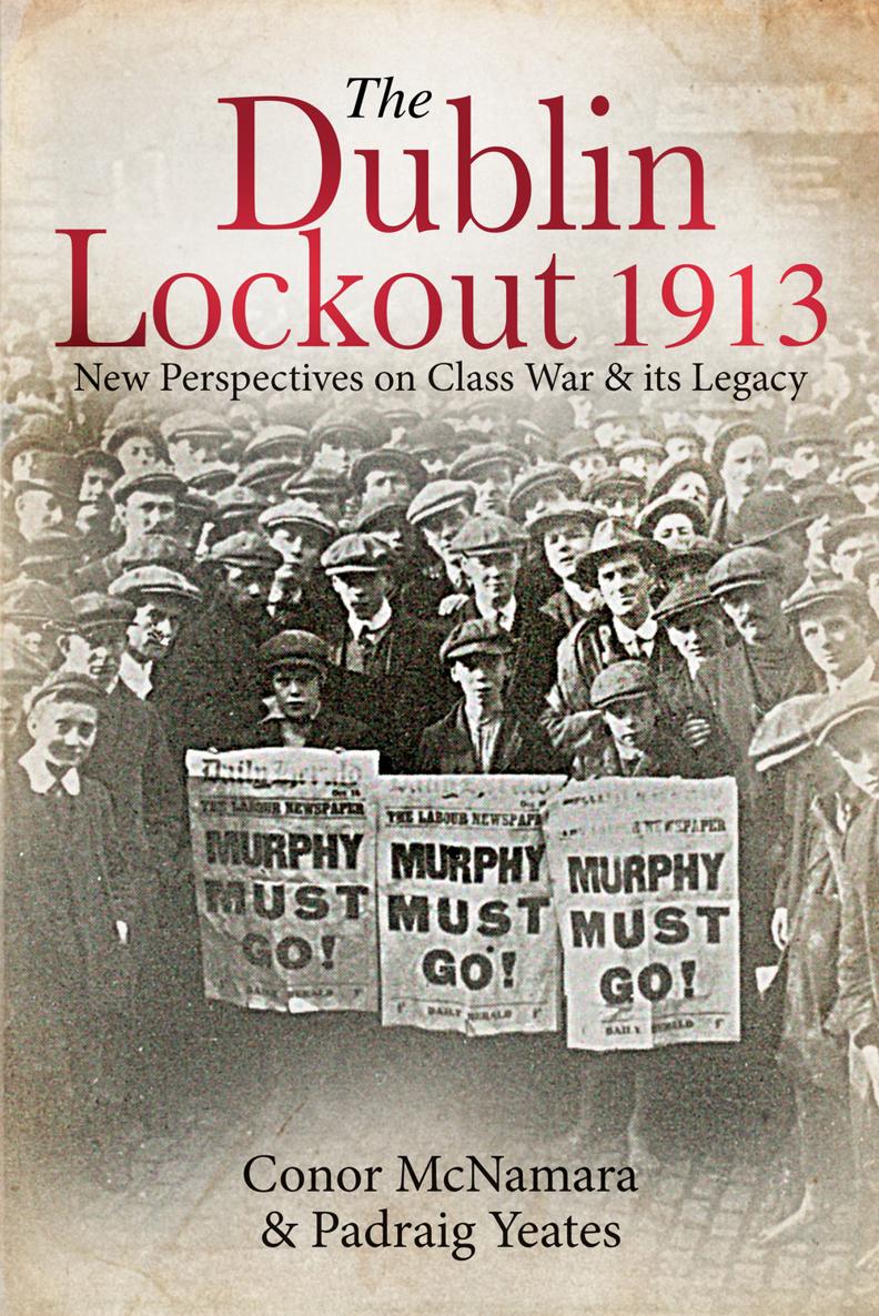 The Dublin Lockout 1913 This book is dedicated to the memory of the late Fr - photo 1