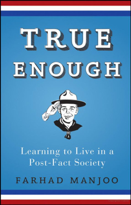 Farhad Manjoo - True Enough: Learning to Live in a Post-Fact Society