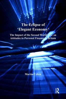 Martin Cohen - The Eclipse of Elegant Economy: The Impact of the Second World War on Attitudes to Personal Finance in Britain