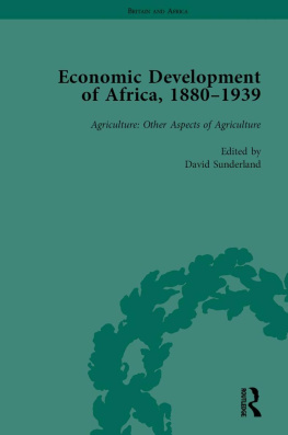 David Sunderland - Economic Development of Africa, 1880-1939, Volume 3: Agriculture: Other Aspects of Agriculture