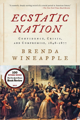 Brenda Wineapple - Ecstatic Nation: Confidence, Crisis, and Compromise, 1848-1877