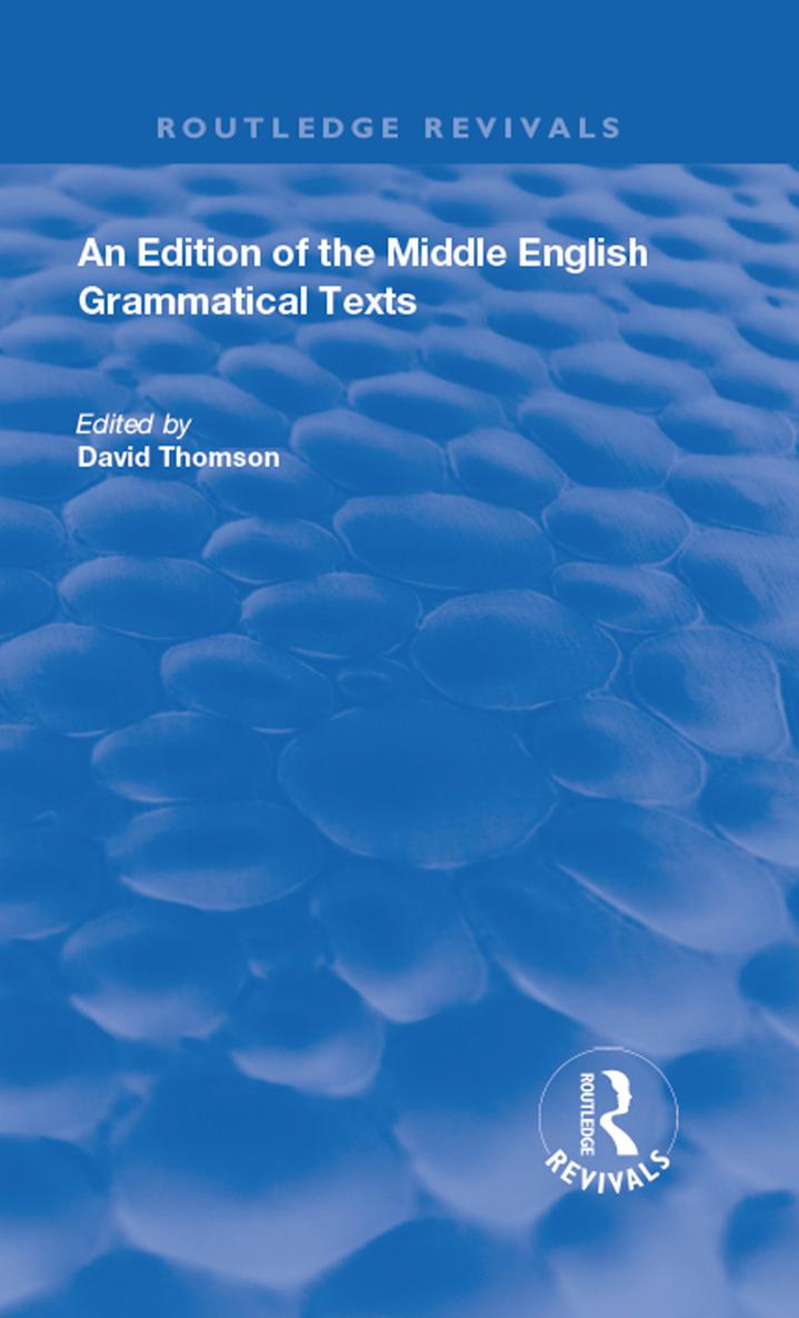 Routledge Revivals An Edition of the Middle English Grammatical Texts An - photo 1