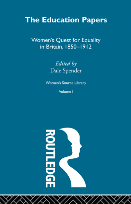 Dale Spender The Education Papers: Womens Quest for Equality in Britain, 1850-1912