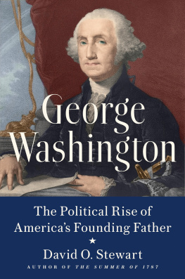 David O. Stewart - George Washington : The Political Rise of Americas Founding Father