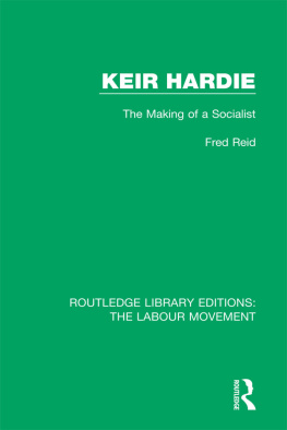 Fred Reid Keir Hardie: the Making of a Socialist