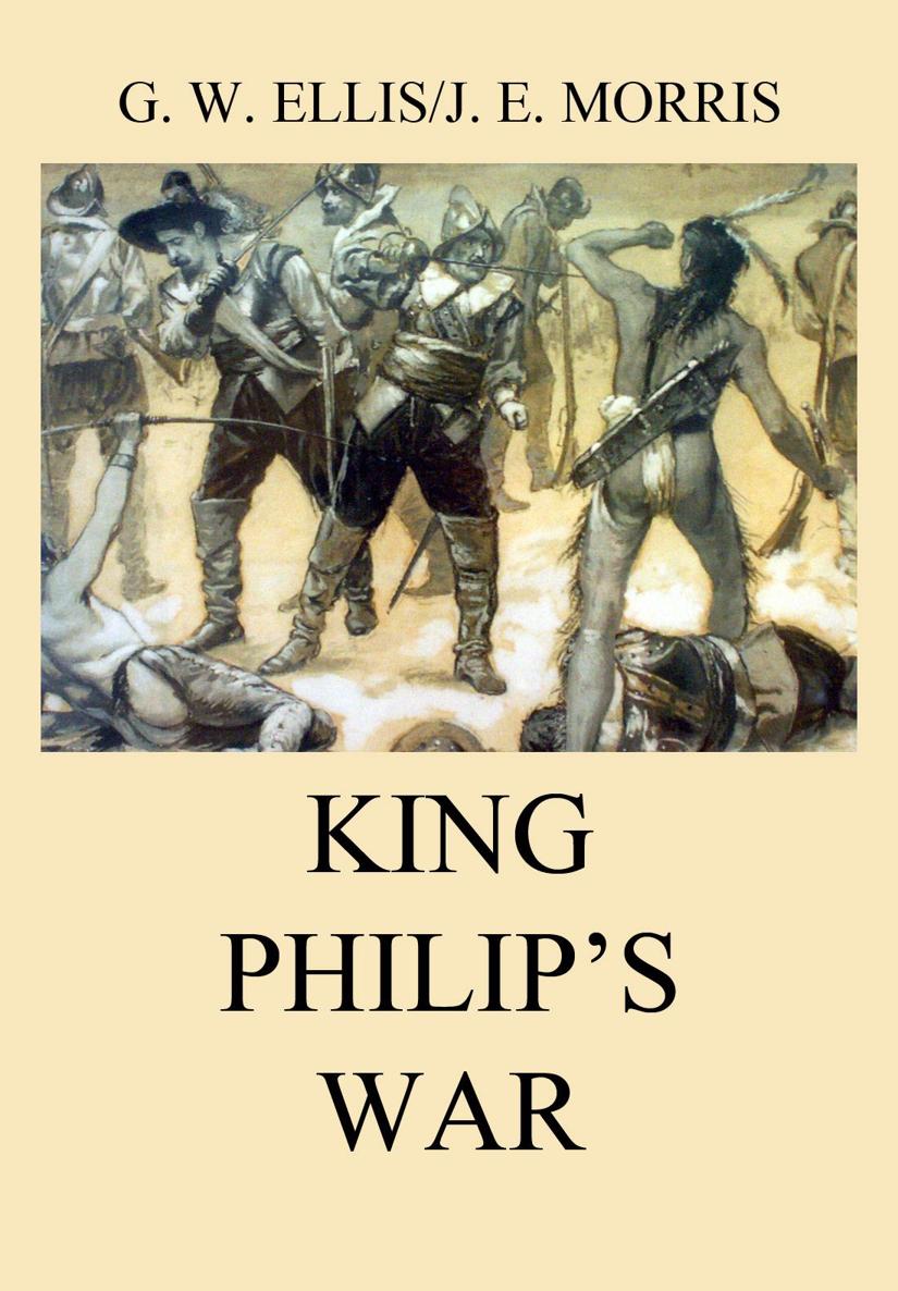 King Philips War Based On The Archives And Records Of Massachusetts - photo 1