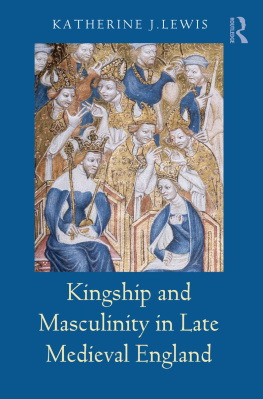 Katherine Lewis - Kingship and Masculinity in Late Medieval England