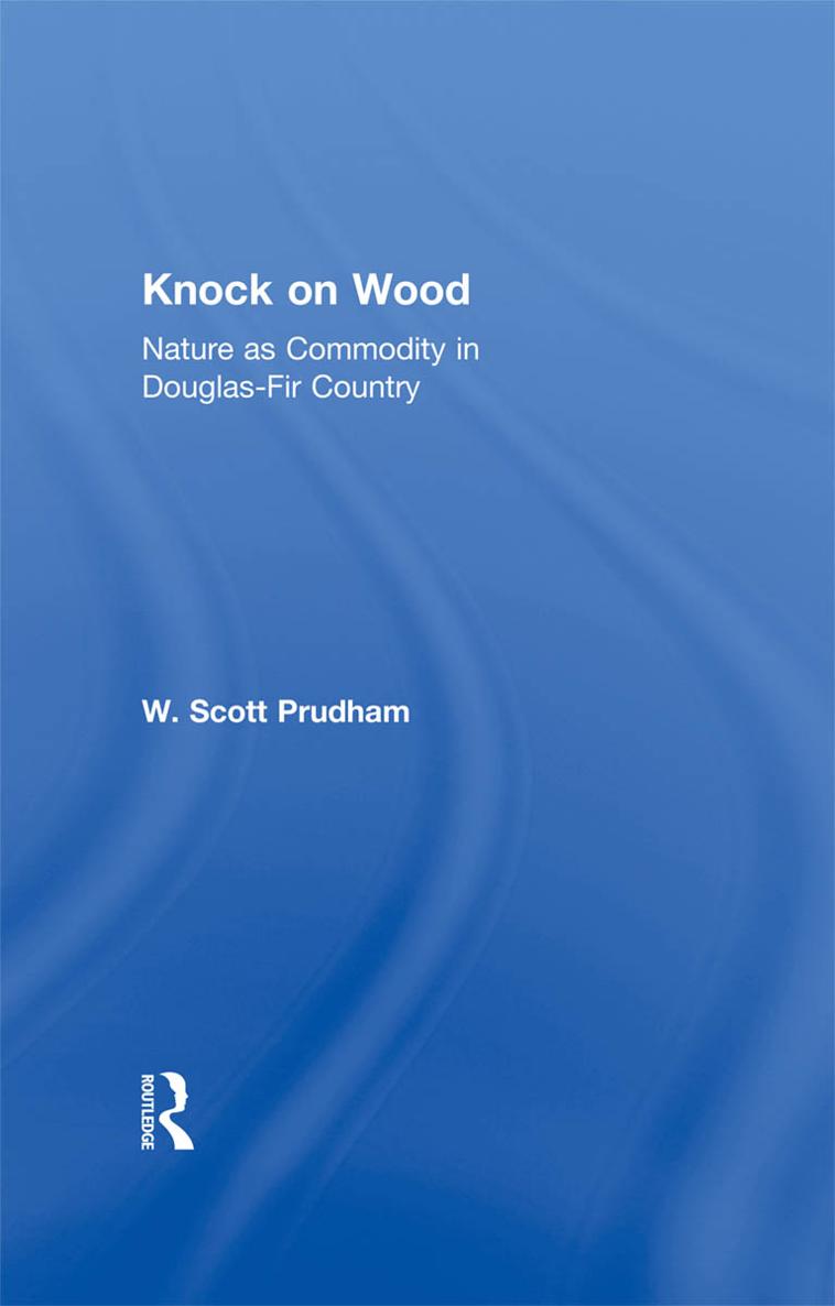 KNOCK ON WOOD Nature as Commodity in Douglas-Fir Country W Scott - photo 1