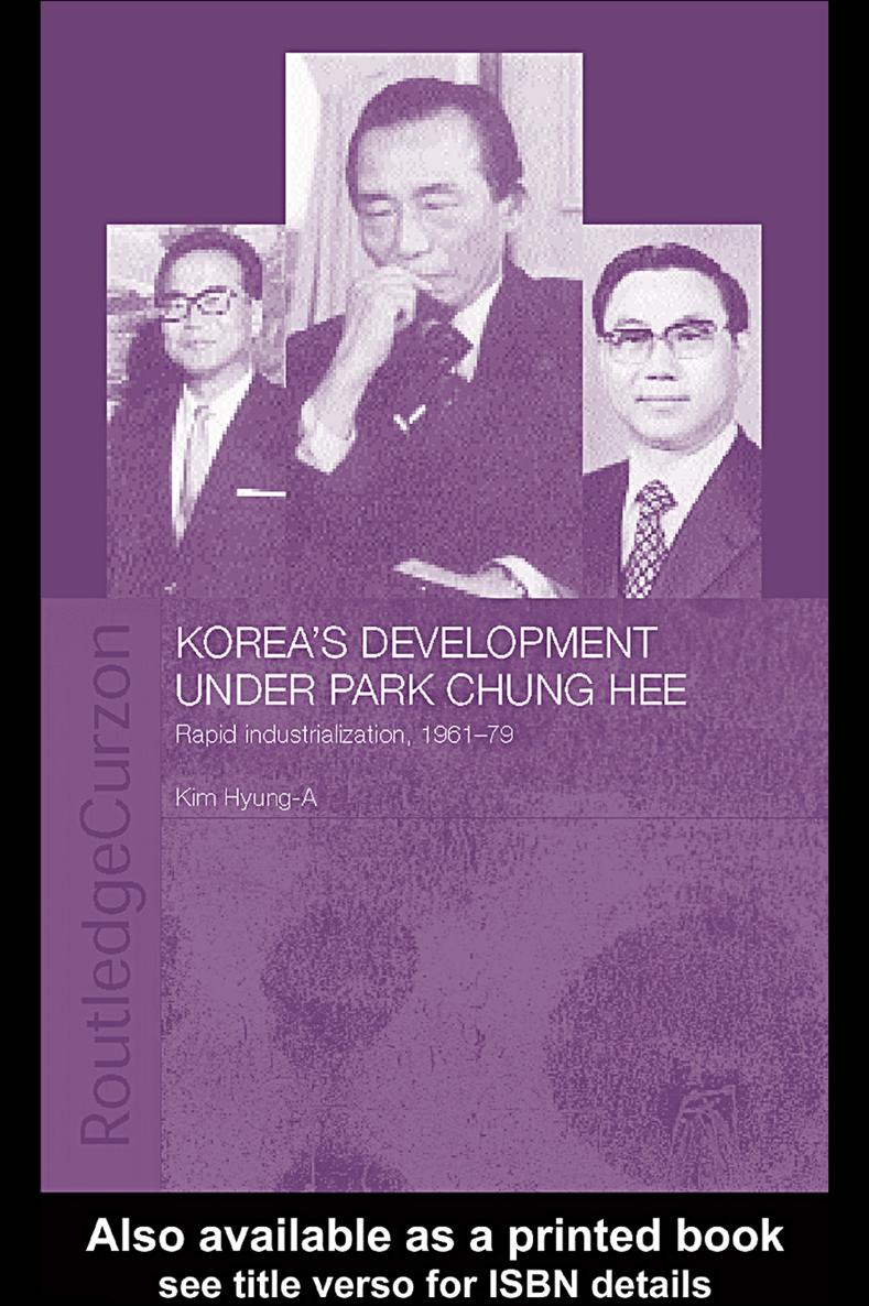 KOREAS DEVELOPMENT UNDER PARK CHUNG HEE Based on personal interviews with the - photo 1