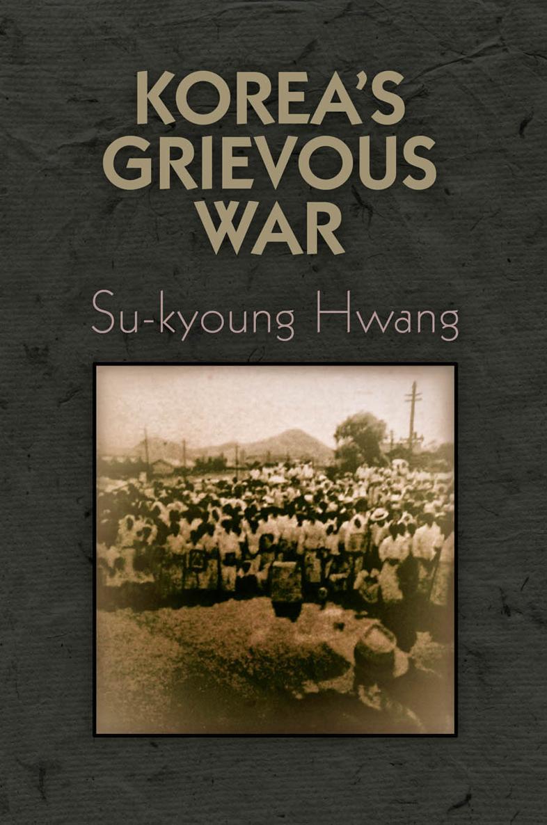 Koreas Grievous War PENNSYLVANIA STUDIES IN HUMAN RIGHTS Bert B Lockwood - photo 1