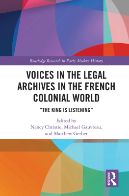 Nancy Christie - Voices in the Legal Archives in the French Colonial World: The King Is Listening