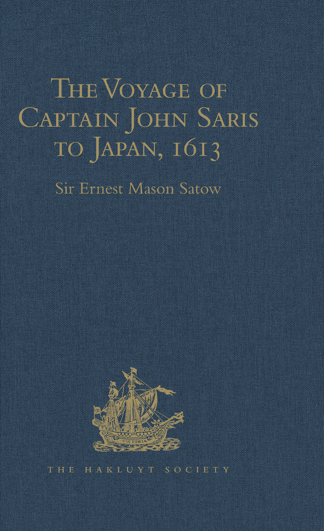 The Voyage of Captain John Saris to Japan 1613 Edited by Sir Ernest Mason - photo 1