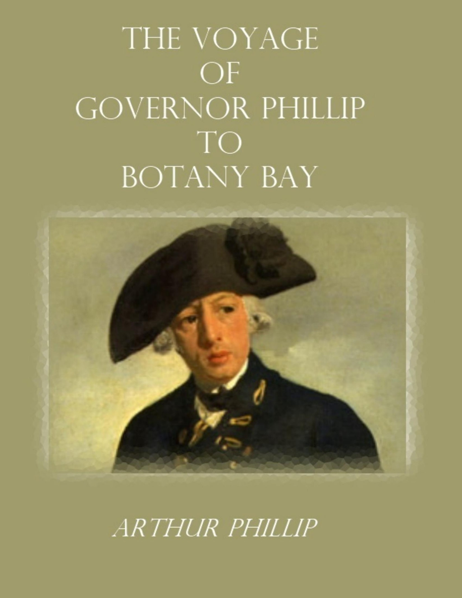 The Voyage of Governor Phillip to Botany Bay with an Account of the - photo 1