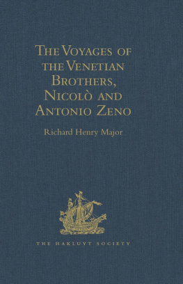 Richard Henry Major - The Voyages of the Venetian Brothers, Nicolò and Antonio Zeno, to the Northern Seas in the XIVth Century