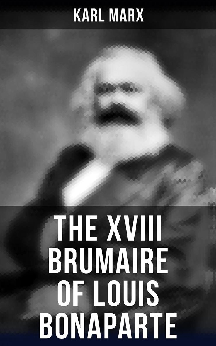 Karl Marx The XVIII Brumaire of Louis Bonaparte Books OK Publishing 2020 - photo 1